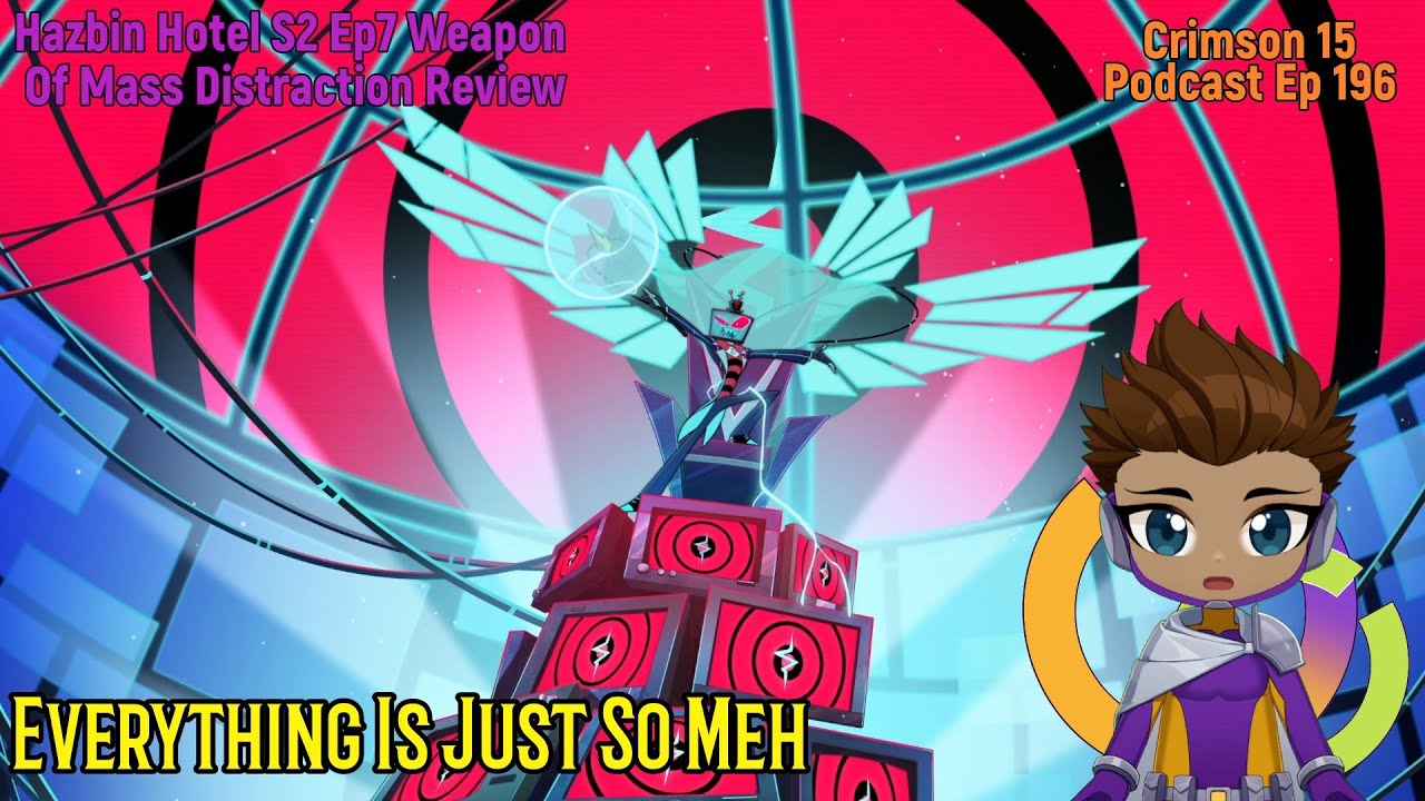 Hazbin Hotel Season 2 Episode 7 Weapon Of Mass Distraction Review