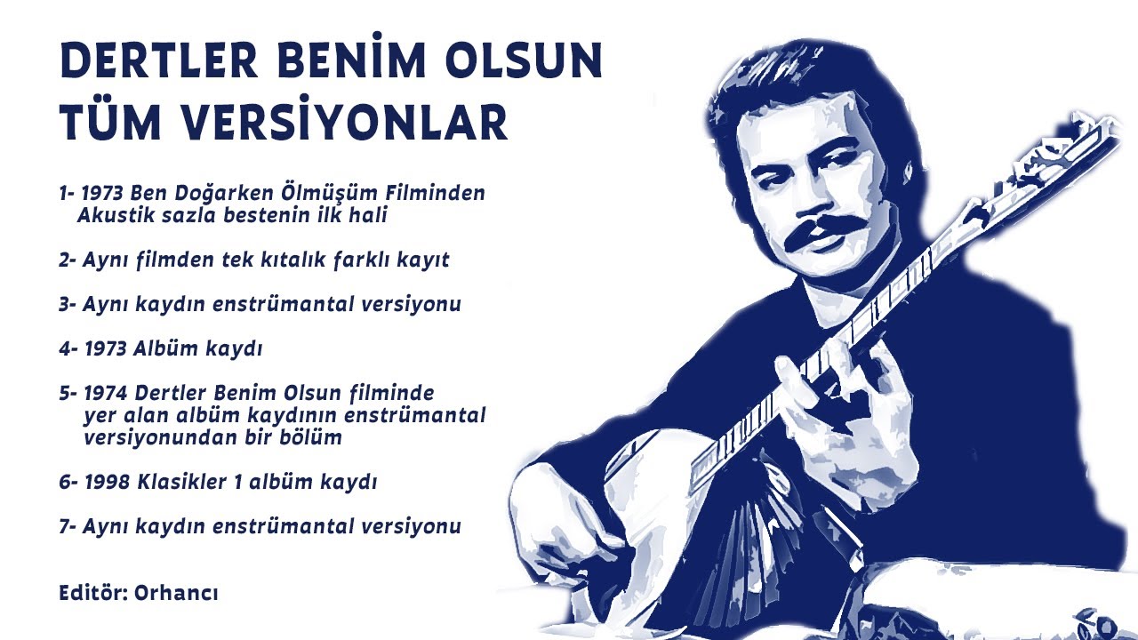 Dertler Benim Olsun - Tüm versiyonlar (Orhan Gencebay)