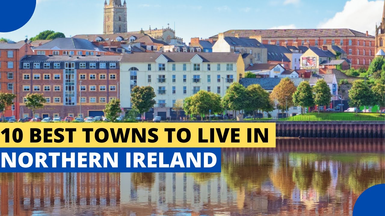 10 Best Towns to Live in Northern Ireland