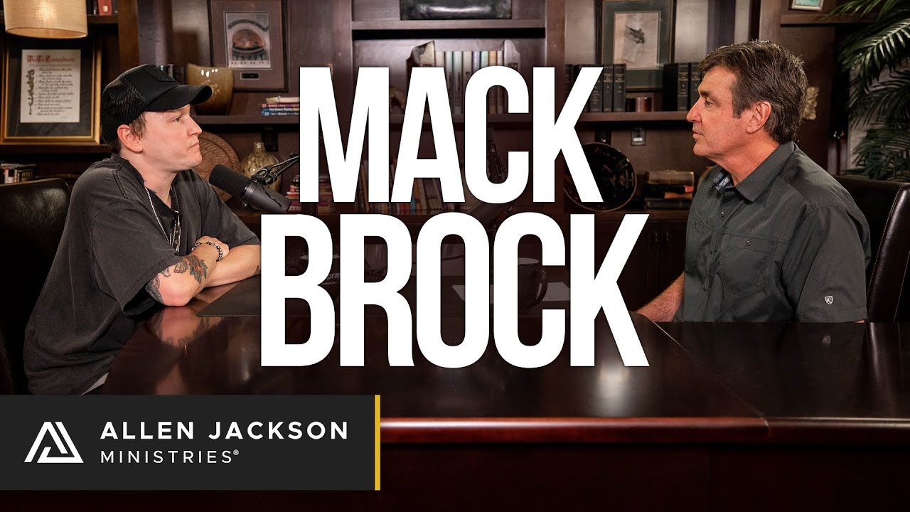 Mack Brock | Allen Jackson Ministries Podcast
