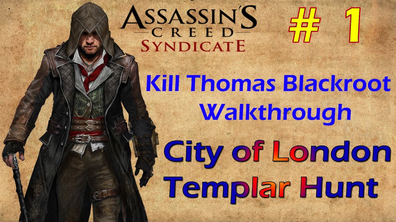 Assassin's Creed Syndicate City of London KILL Thomas Blackroot Templar Hunt Walkthrough