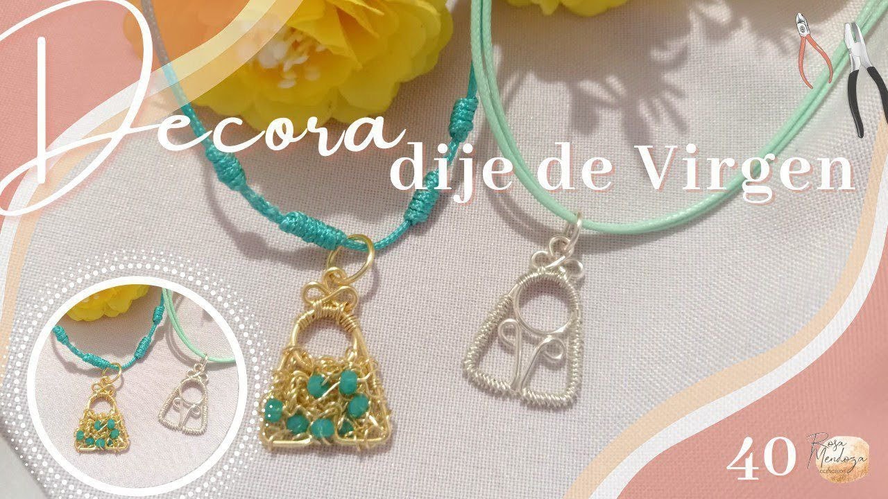 DIJE DE VIRGEN PARTE 2 ~ DECORACION DE DIJE EN ALAMBRISMO