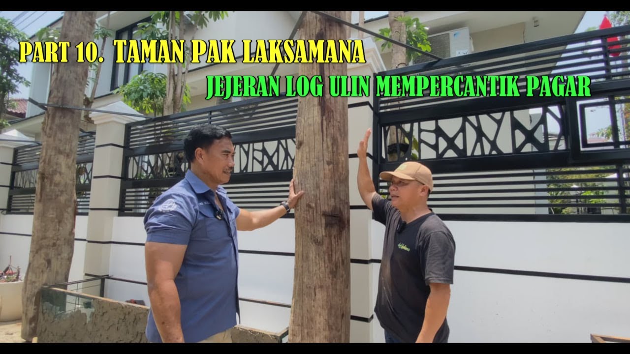 PART 10. TAMAN PAK LAKSAMANA - JEJERAN LOG ULIN MEMPERCANTIK PAGAR