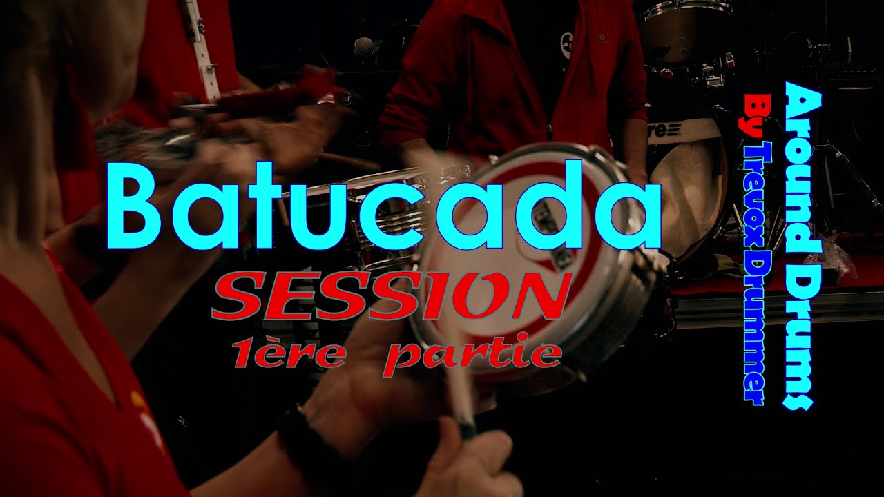 AROUND DRUMS /BATUCADA SESSION 1ère partie.