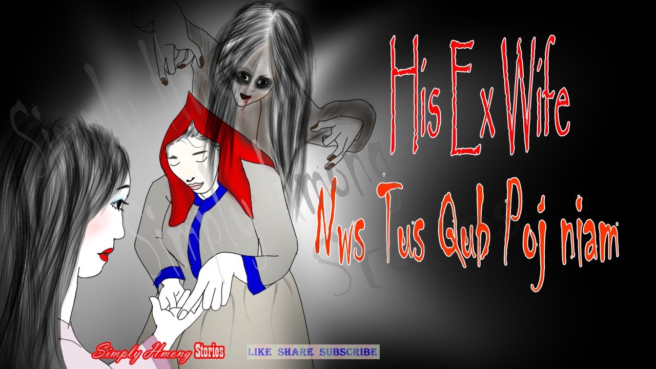 Nws Tus Qub Poj Niam | His Ex Wife Hmong Ghost Story 4/03/2022