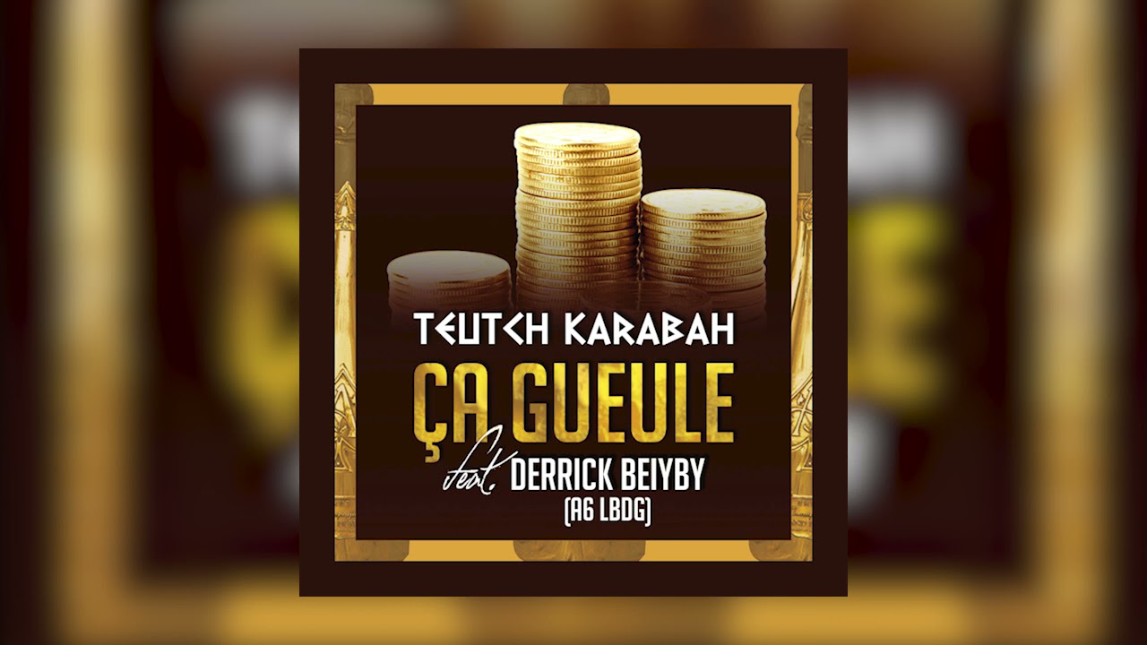 Teutch Karabah - CA GUEULE feat. Derrick Beiyby ( audio officiel )
