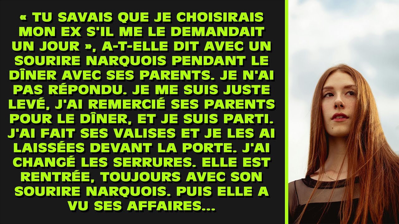 « Tu savais que je choisirais mon ex s'il me le demandait un jour », a-t-elle dit avec un sourire...