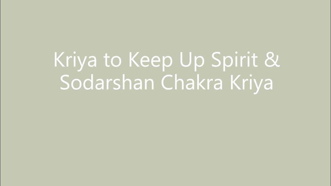 Kundalini Yoga Series - Kriya to Keep Up Spirit & Sodarshan Chakra Kriya