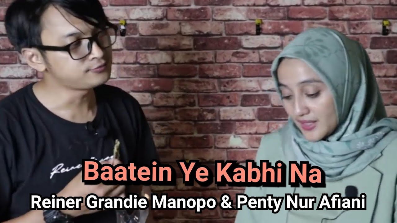 Baatein Ye Kabhi Na (Reiner Grandie Manopo & Penty Nur Afiani)