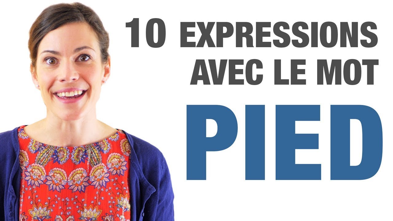 10 Expressions avec le mot PIED - 10 French expressions with the word PIED