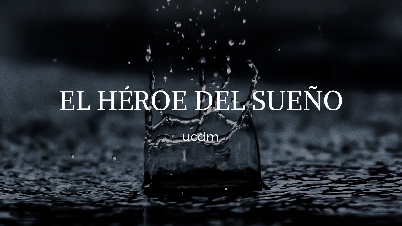 El héroe del sueño | UCDM