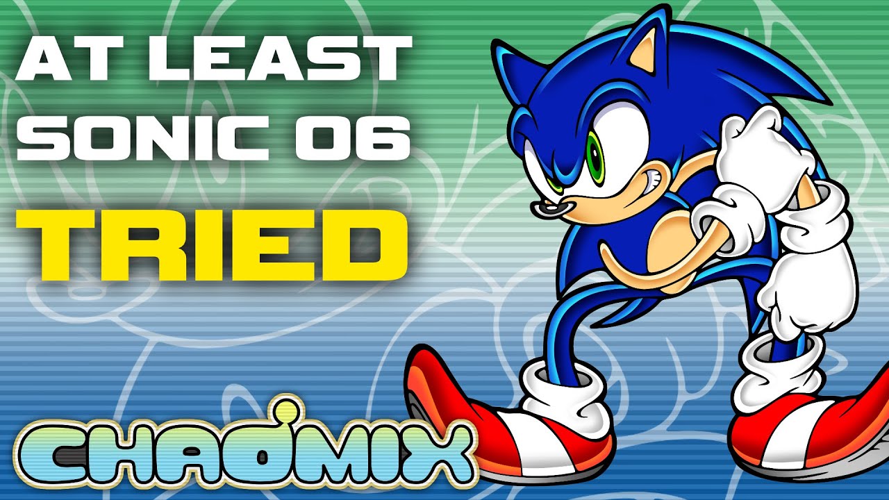 At Least Sonic 06 Tried - Why Sonic 06 is Better Than You Remember
