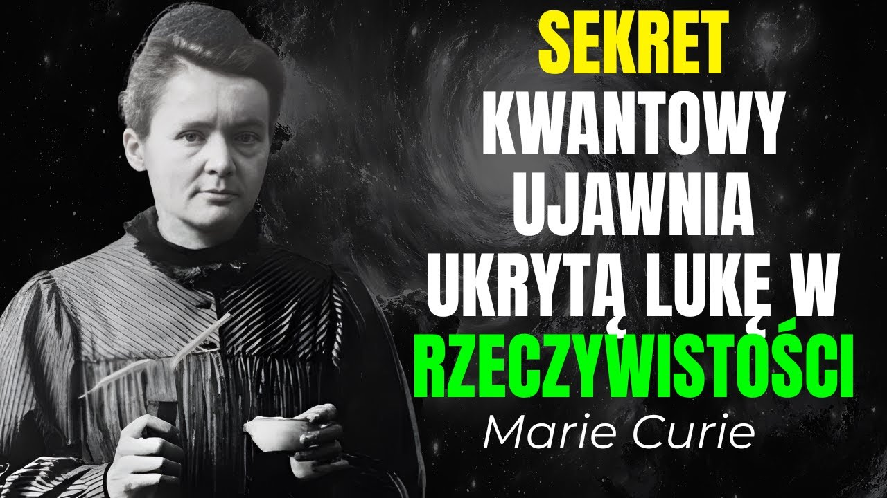 Prawda kwantowa, którą Einstein dostrzegł — Maria Skłodowska-Curie ujawnia ukrytą lukę