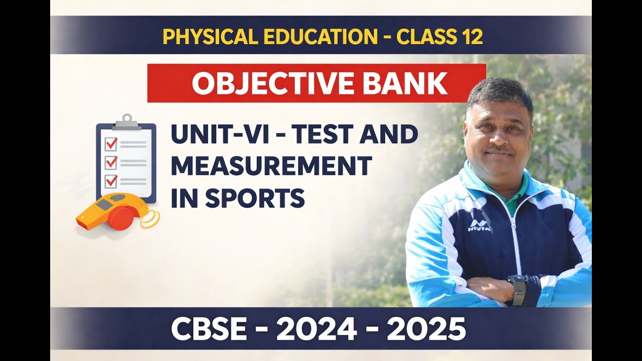 Physical Education-Class-12 - Objective Bank -Unit-VI-Test and Measurement in Sports ICBSE-2024-2025