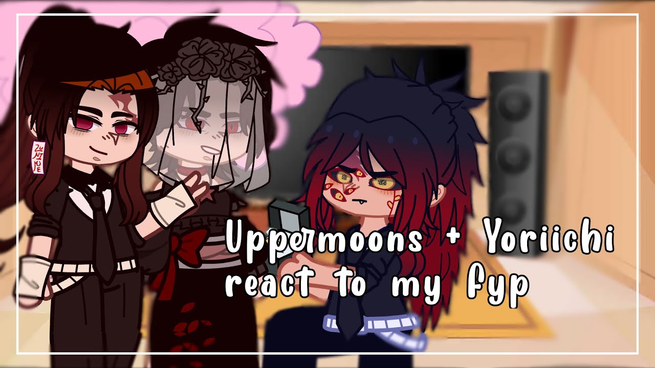Uppermoons + yoriichi react to my fyp||no ships||2/1