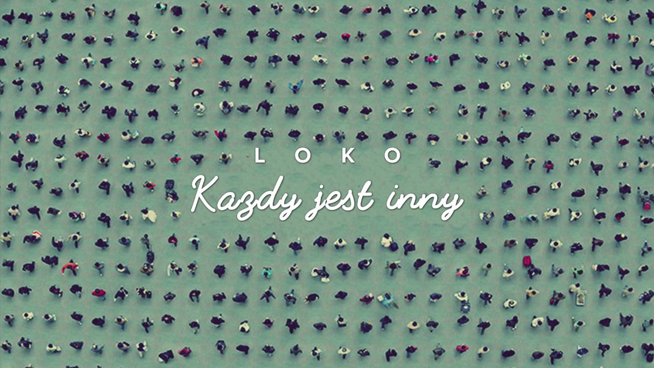 Loko - Każdy jest inny