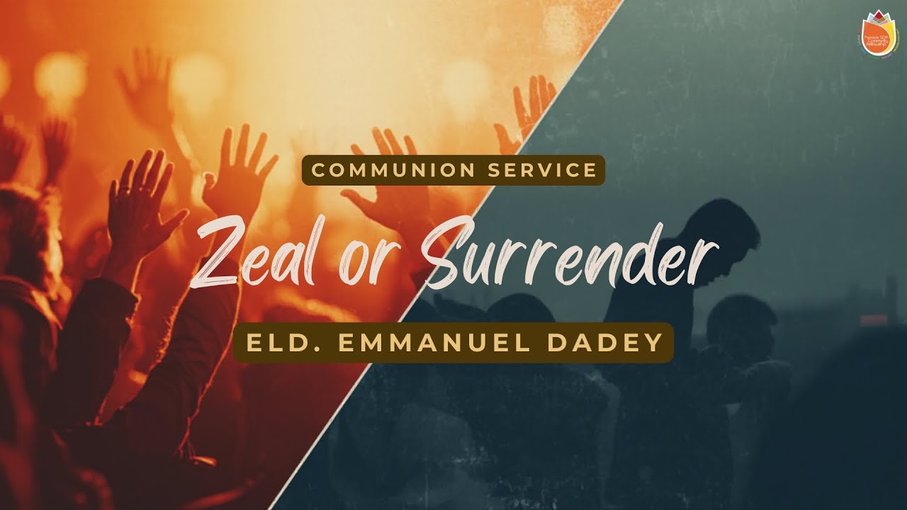 Eld. Emmanuel Dadey // Zeal or Surrender