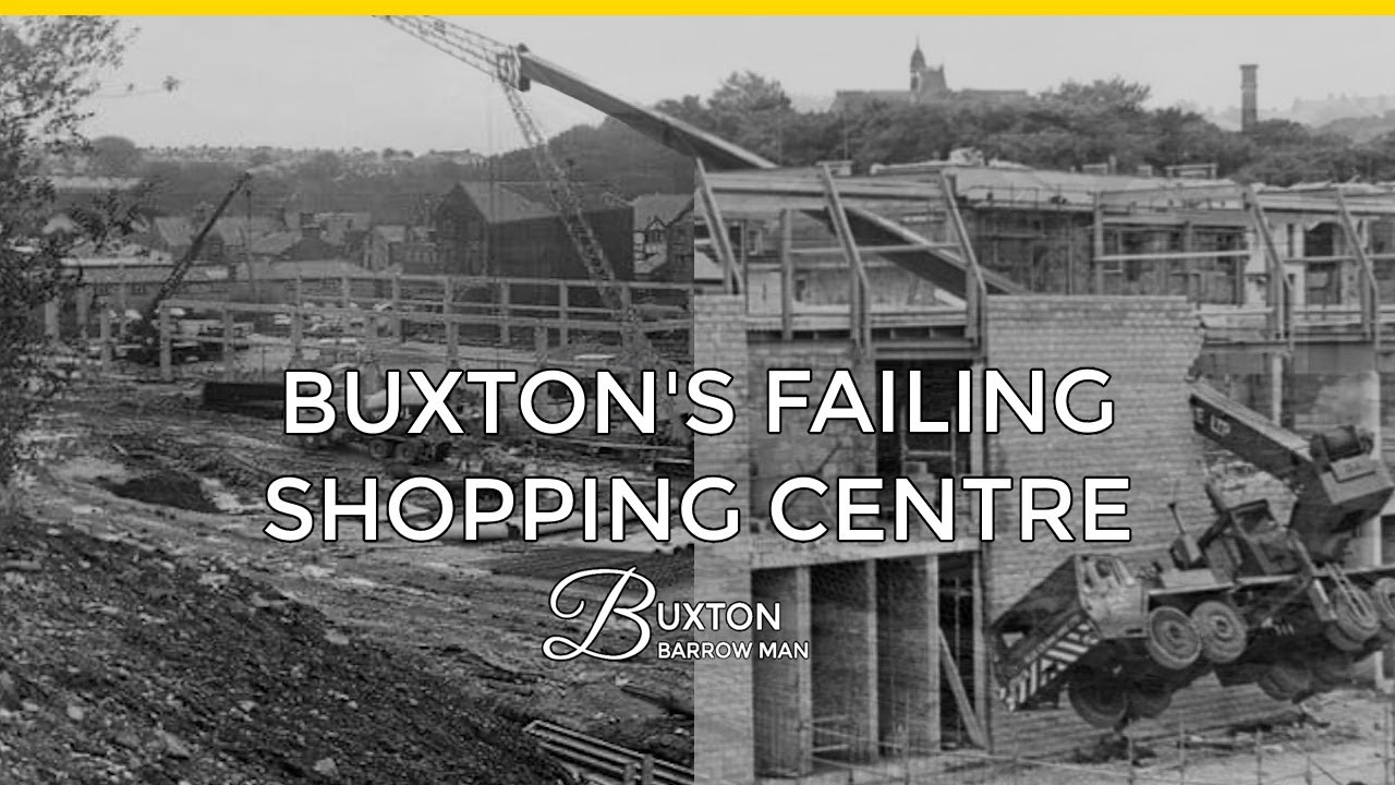 Buxton's Failing Shopping Centre And It's Future