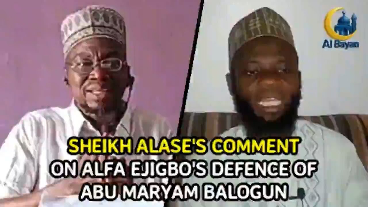 SHEIKH ALASE'S COMMENT ON ALFA EJIGBO'S DEFENCE OF ABU MARYAM BALOGUN