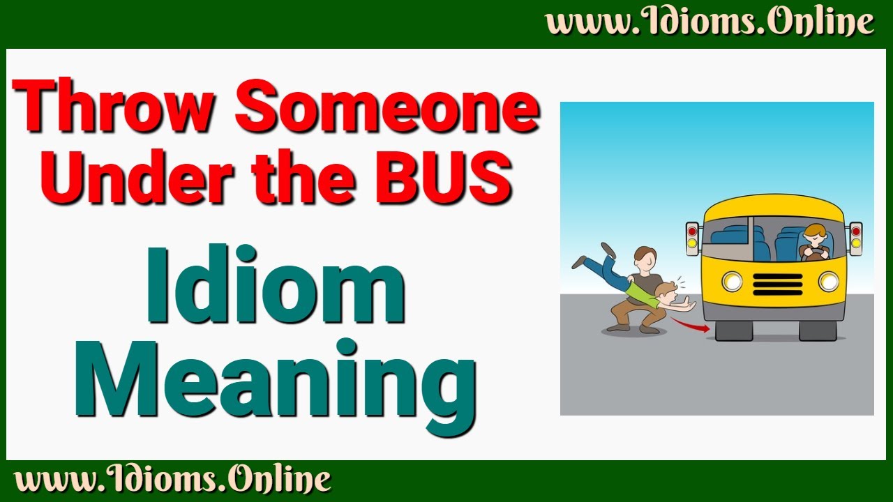 What Does Throw Someone Under the Bus Mean? | Idioms in English