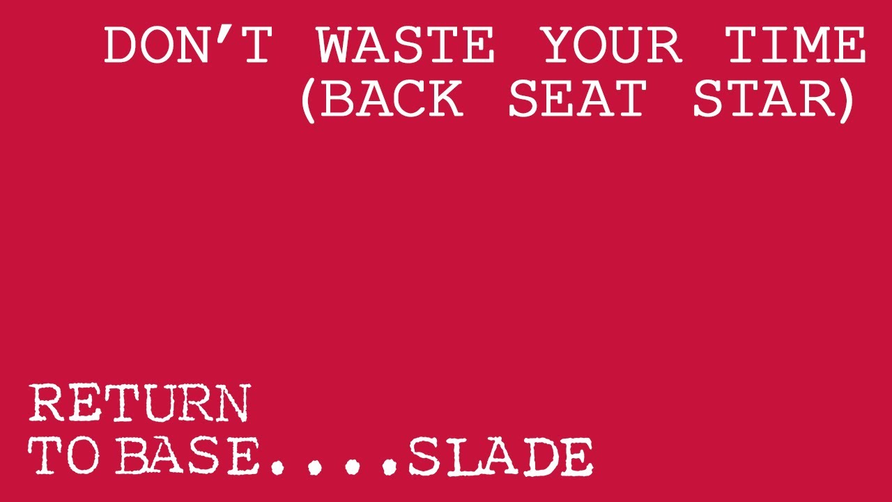 Slade - Don t Waste Your Time Back Seat Star (Official Audio)