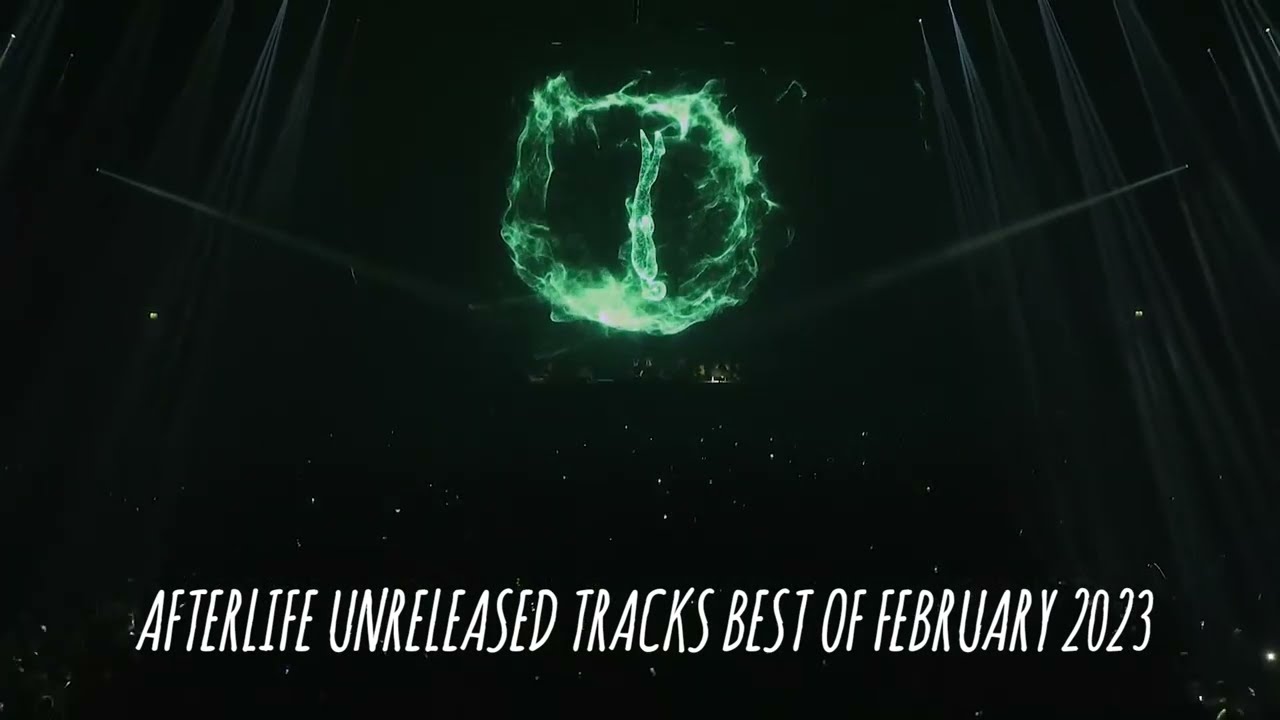 Afterlife Unreleased Tracks Best Of February 2023