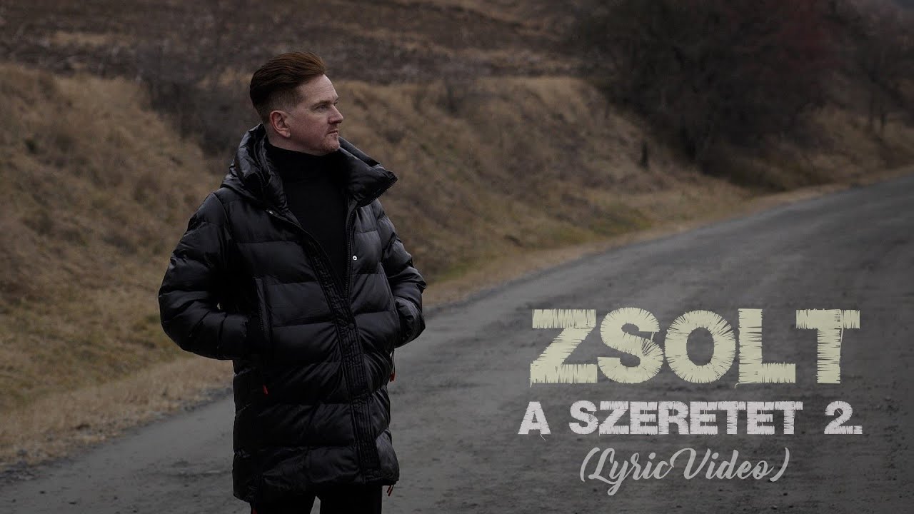 Zsolt - A Szeretet 2. (Lyric video)