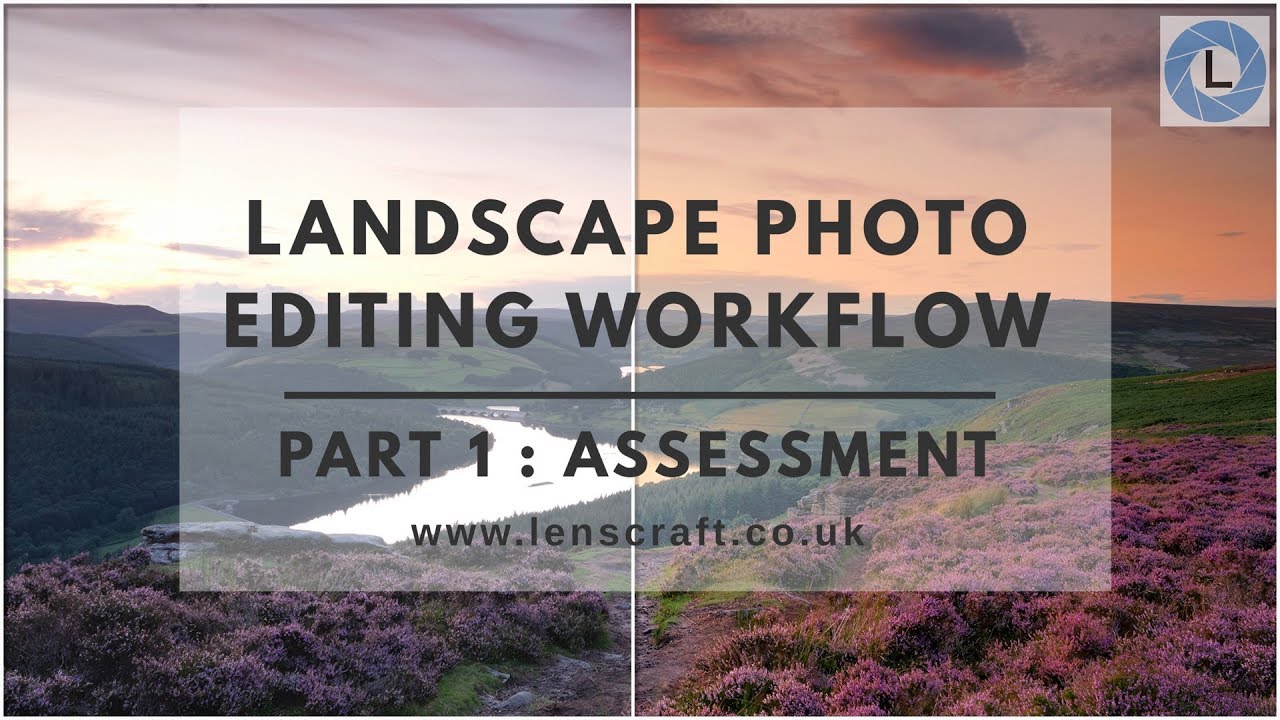 Landscape Photo Editing Workflow - Part 1 Photo Assessment