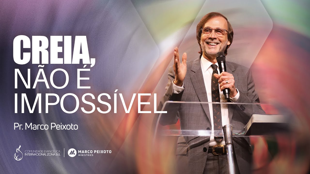 Creia, Não É Impossível | Pr. Marco Peixoto | Programa Rompendo em Fé