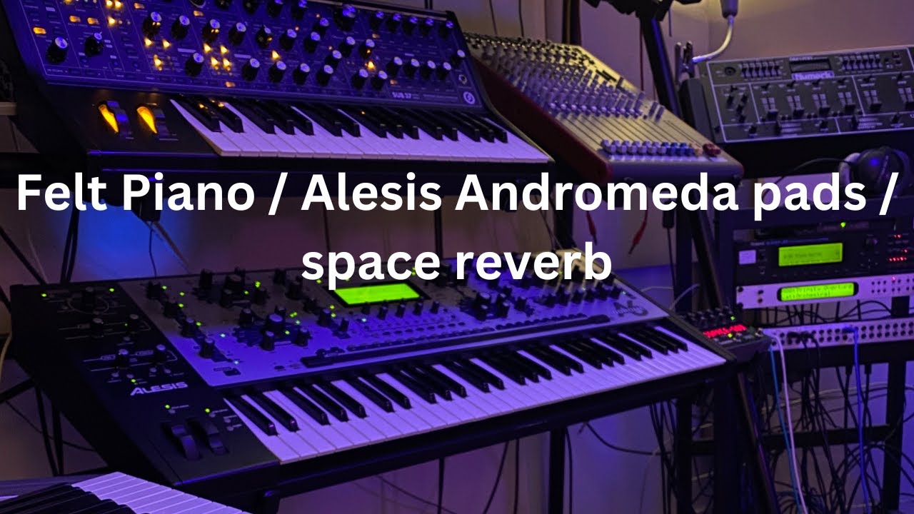 Felt piano and Andromeda pads combine for an evocative sound