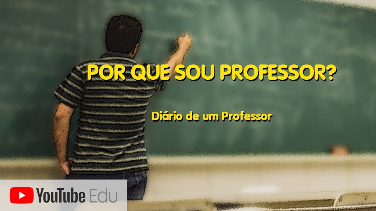 Por Que Sou Professor? | Diário de um Professor