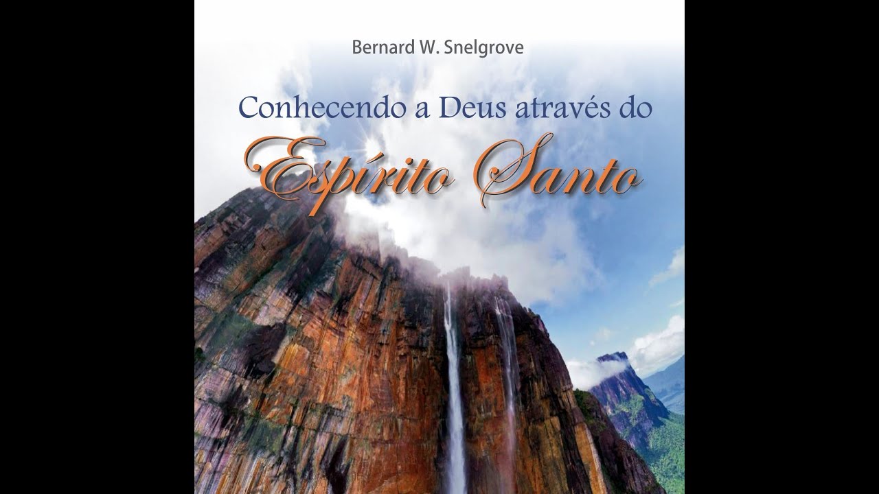 Conhecendo a Deus através do Espírito Santo (CD 2/8) - Bernard W. Snelgrove, Tauá Araxá, dez., 2012.