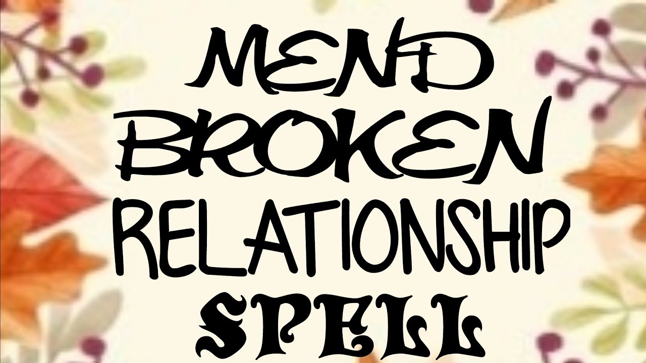 Mend Broken Relationship Spell... Works Everytime... White Magic