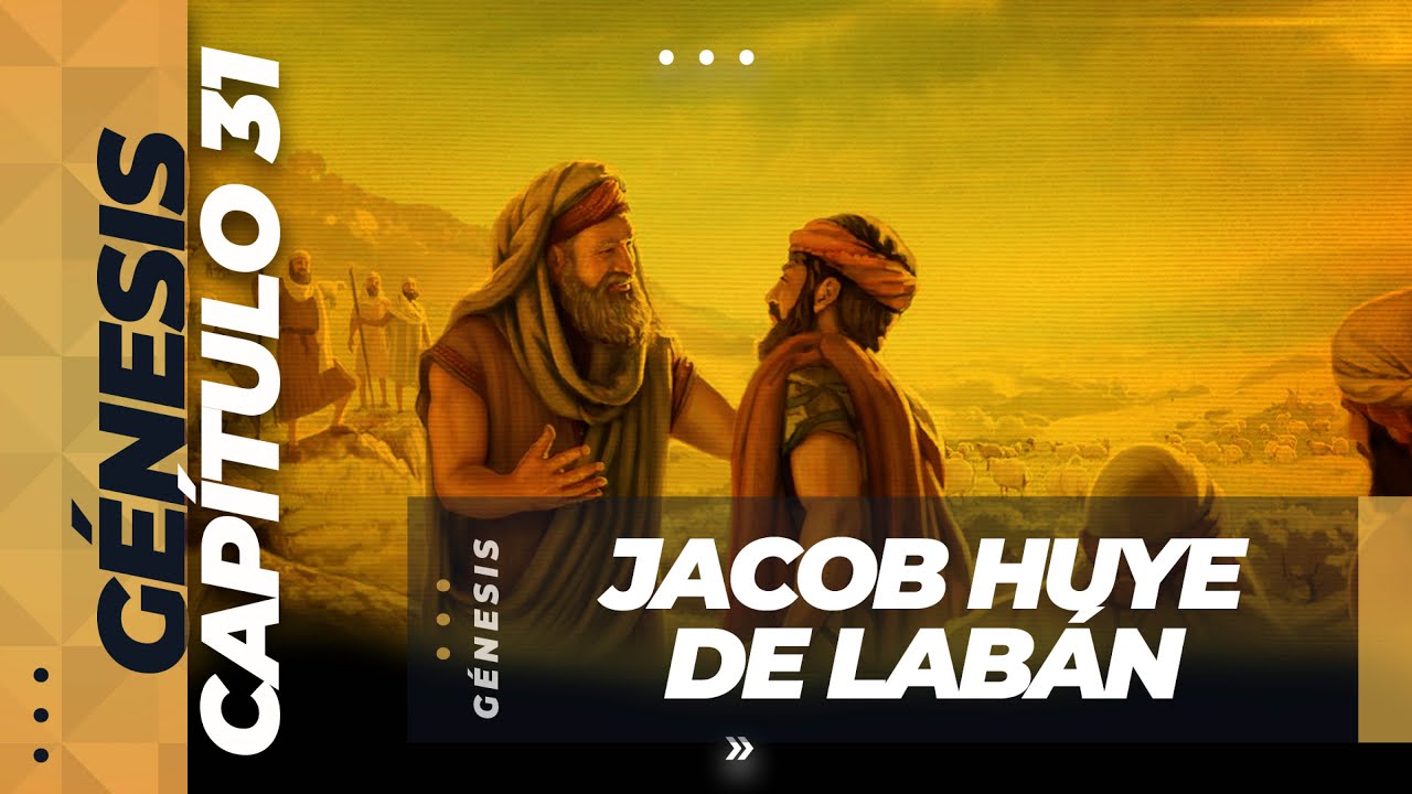 Génesis 31 - Parte 2 Jacob Huye de Labán  (Predicación Bautista, Fundamental)