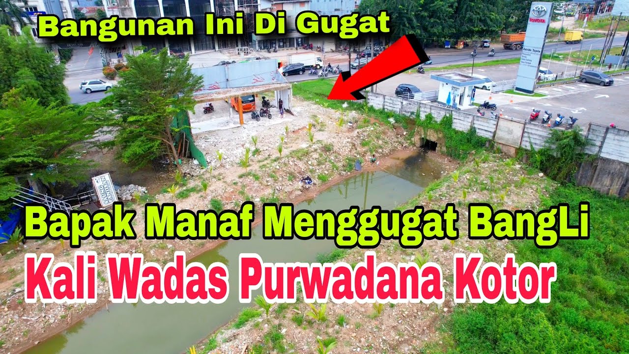 bangunan liar kali wadas di gugat bapak manaf, kini kondisi kali wadas purwadana mulai kotor & keruh