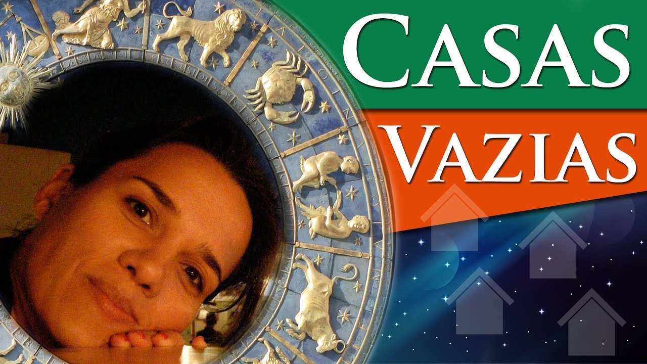 CASA VAZIA - CASAS VAZIAS NO MAPA ASTRAL - POR PAULA PIRES