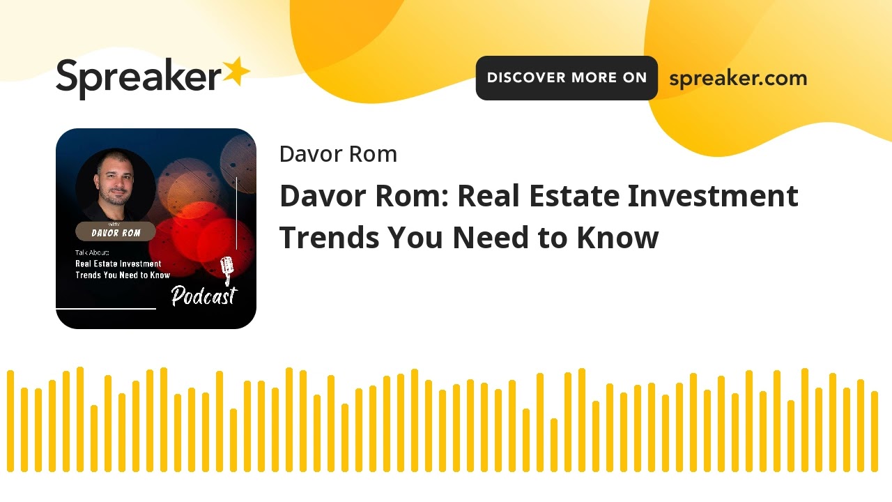 Davor Rom: Real Estate Investment Trends You Need to Know