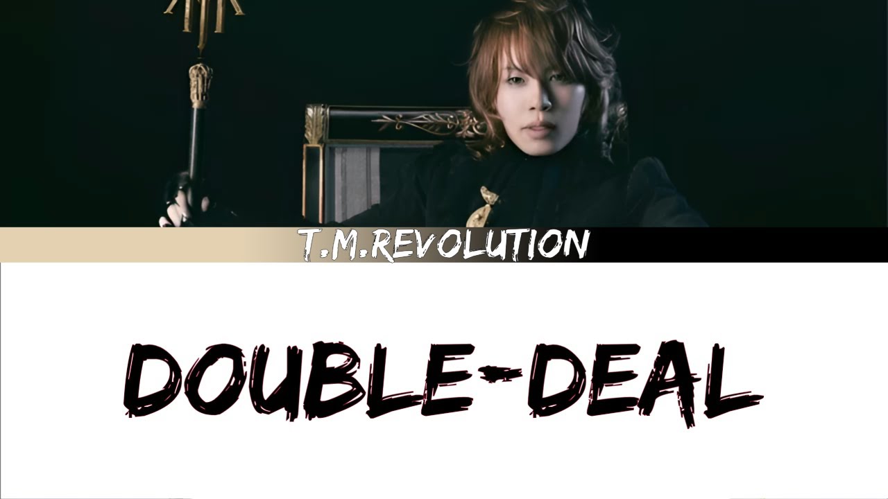 T.M.Revolution - DOUBLE-DEAL (Kan/Rom/Eng Lyrics)