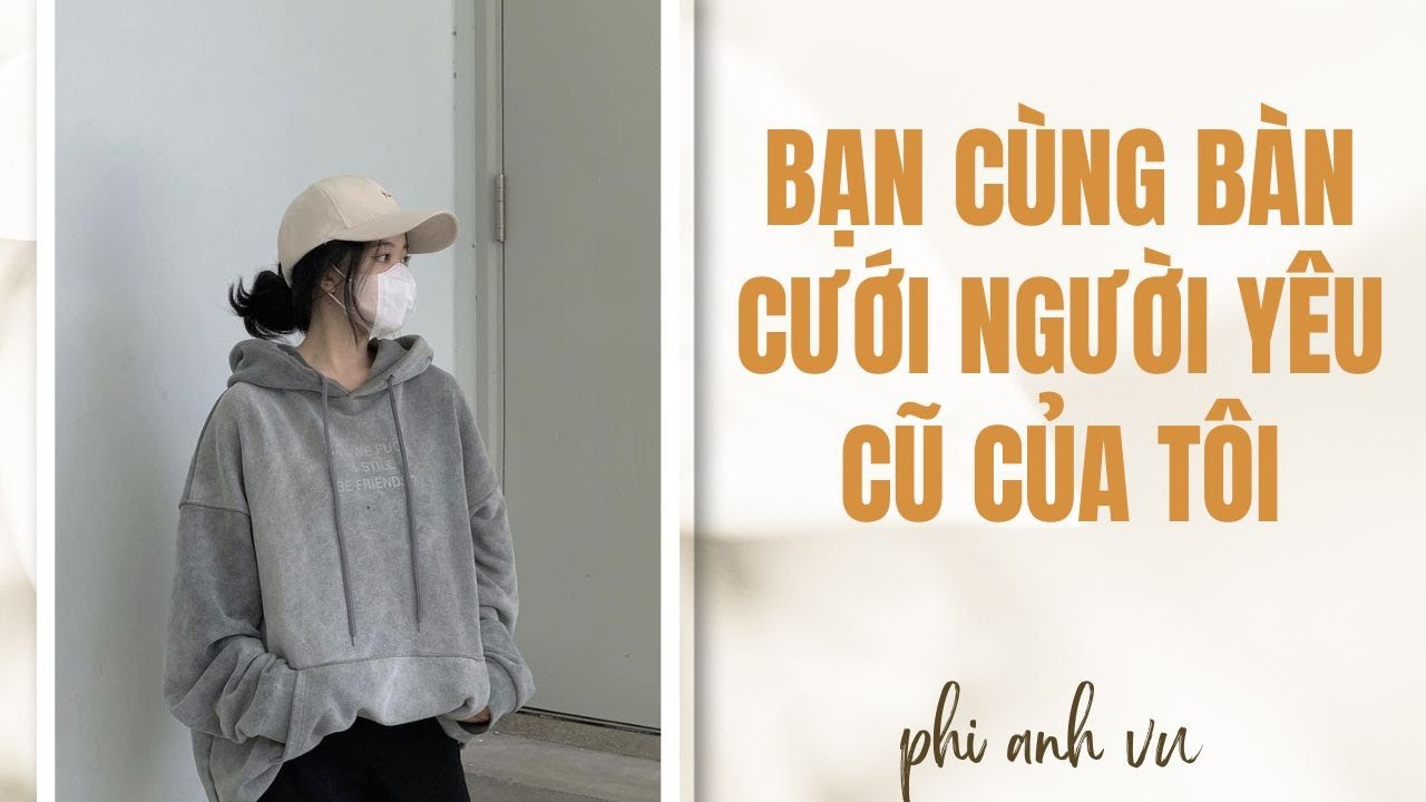 [Truyện Audio] Bạn Cùng Bàn Cưới Người Yêu Cũ Của Tôi | Phi Anh Vũ