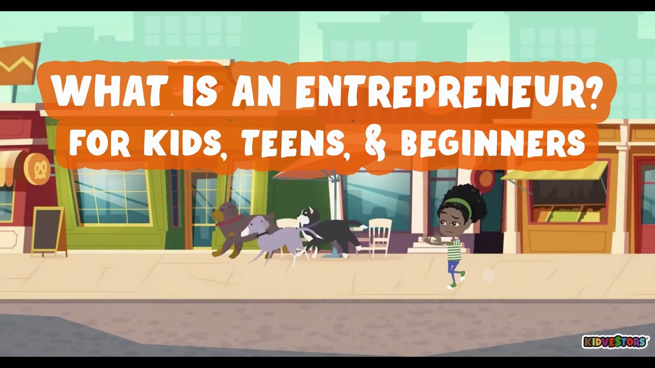 What Is An Entrepreneur ? | Business Ideas for Kids and Teens | Entrepreneurship for Kids and Teens