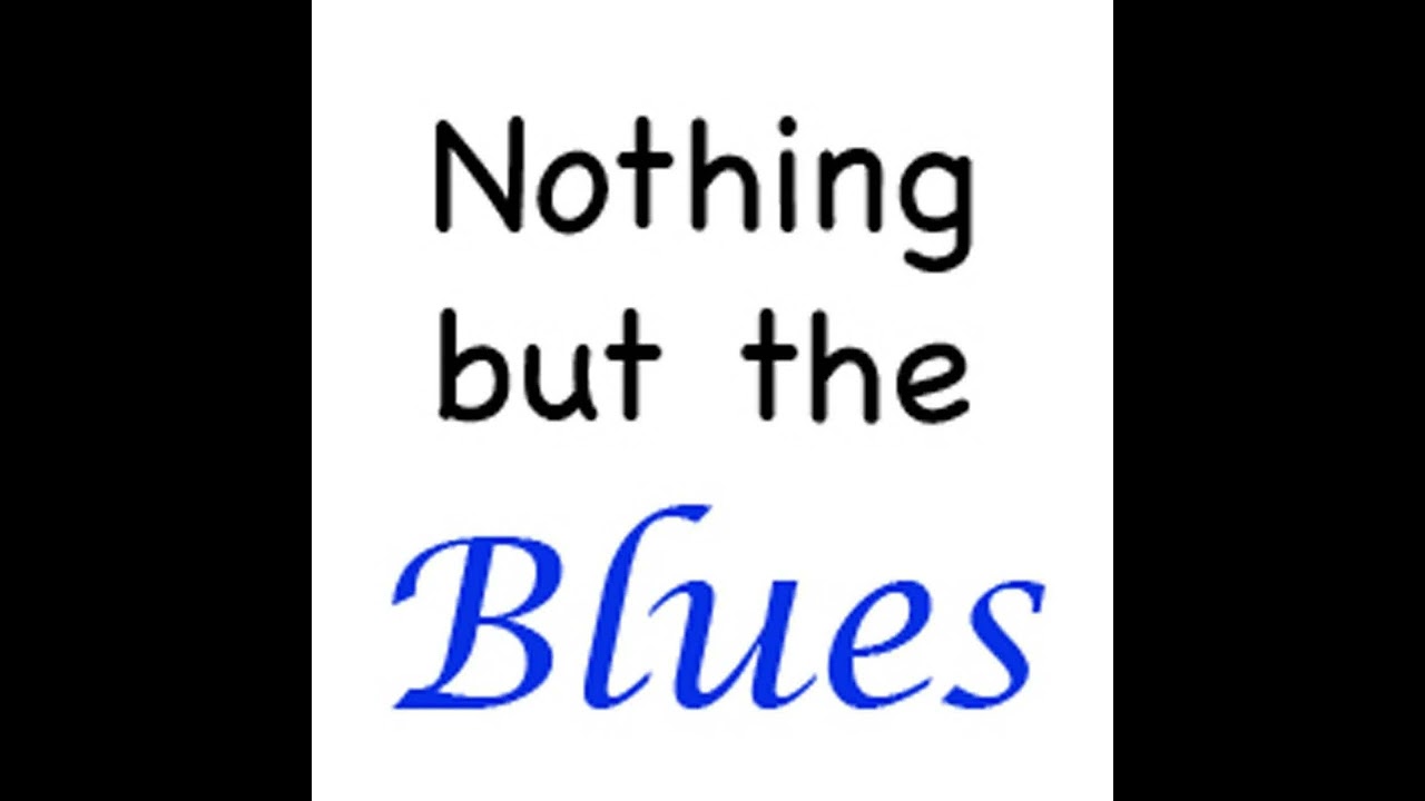 Nothing But The Blues 