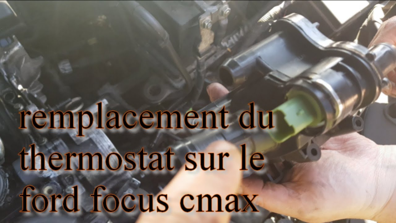 remplacement thermostat ford cmax