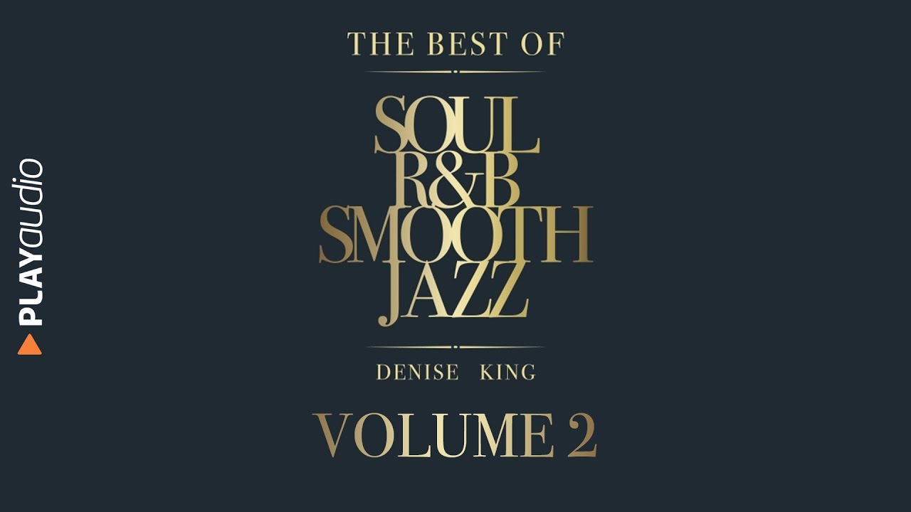 The Best Of Soul, R&B, Smooth Jazz 2 - Denise King - PLAYaudio [Vintage Jazz]