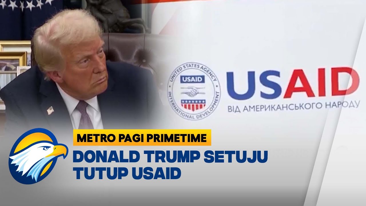Trump Bekukan Bantuan Asing, Setuju Tutup USAID - [Metro Pagi Primetime]