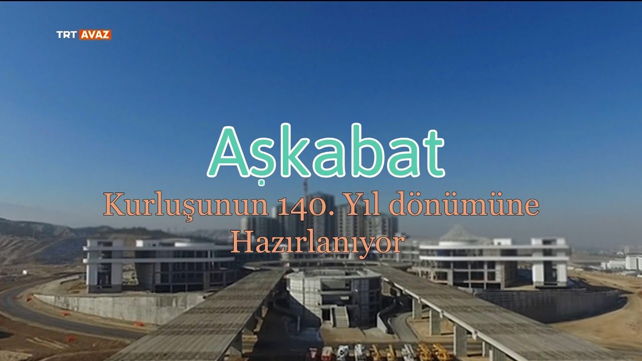 Aşkabat, Kurluşunun 140 Yıl d&ouml;n&uuml;m&uuml;ne Hazırlanıyor-Aşgabat 140 &yacute;yllygyna ta&yacute;&yacute;arlan&yacute;ar