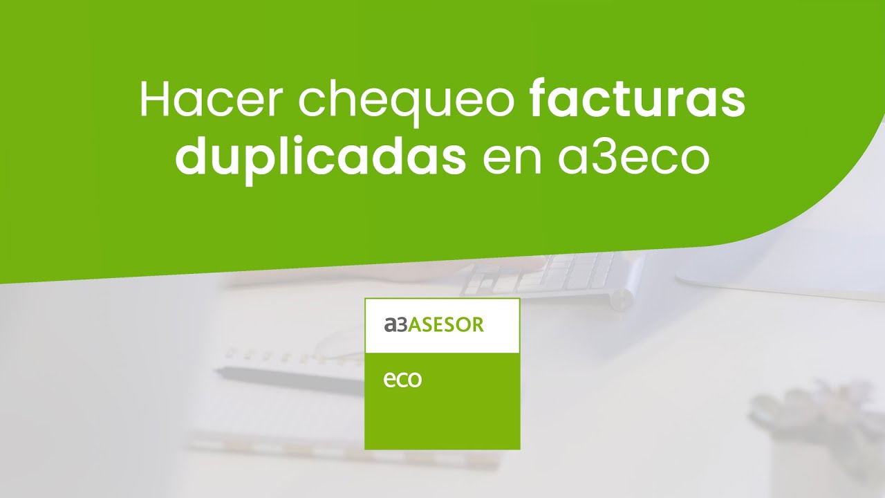 a3ASESOR | eco: Hacer chequeo de facturas duplicadas en a3eco