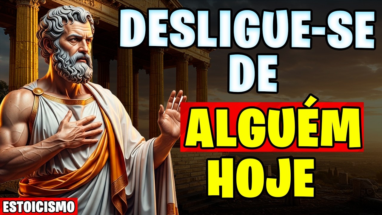 7 Lições de Como se DESLIGAR EMOCIONALMENTE de Alguém - Lições Estóicas | Estoicismo