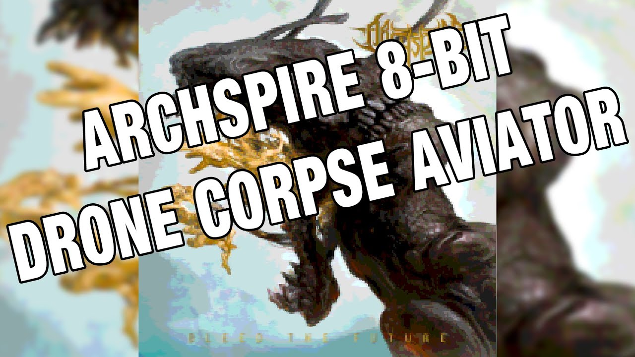 ARCHSPIRE - Drone Corpse Aviator - 8-Bit Cover
