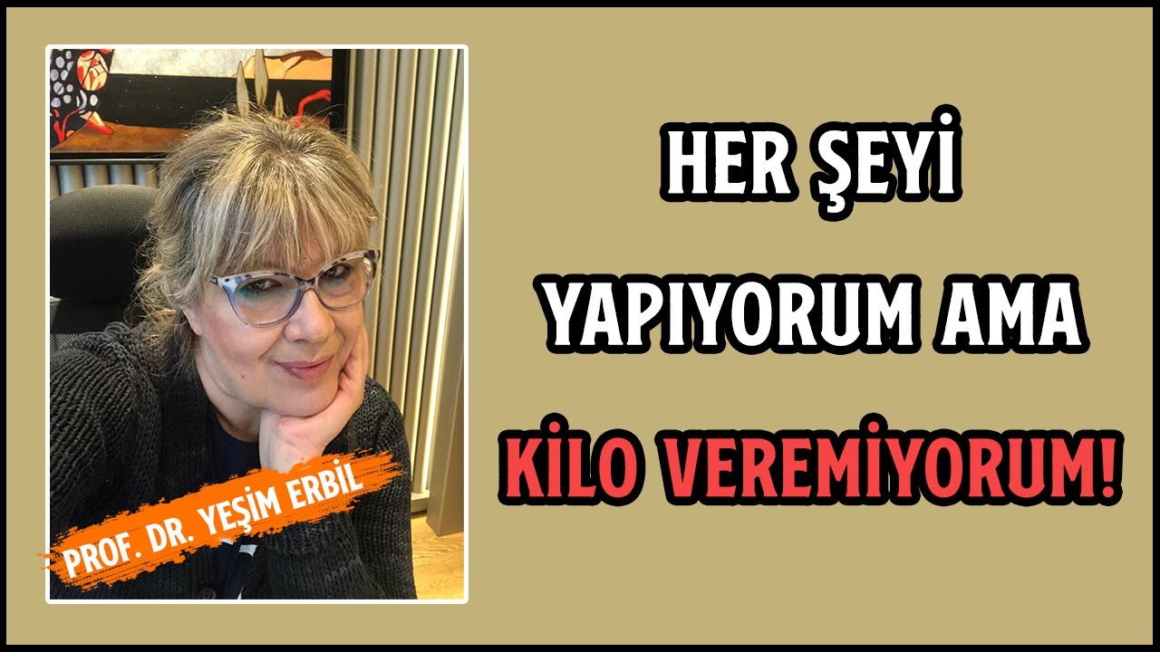 ''Her Şeyi Yapıyorum Ama Asla Kilo Veremiyorum'' Gerçeğinin Nedenleri | Prof. Dr. Yeşim Erbil