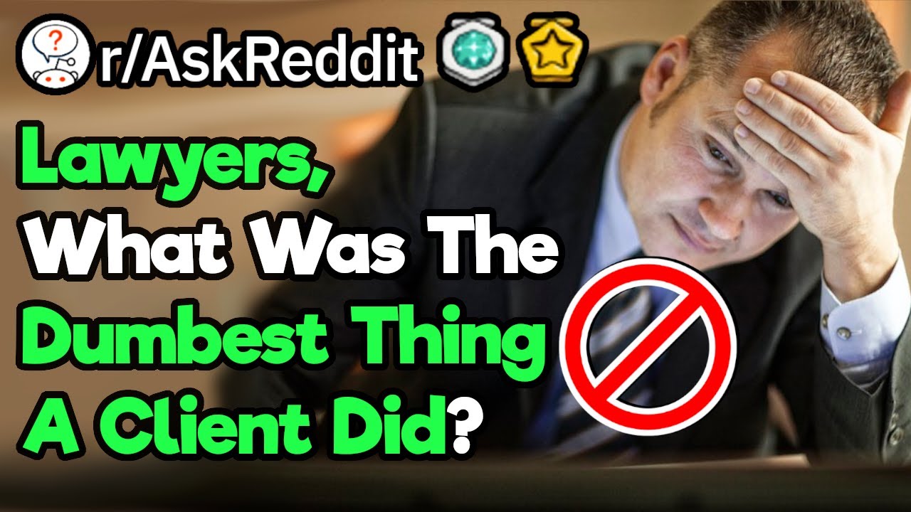 Lawyers, What's The Dumbest Client You've Had?